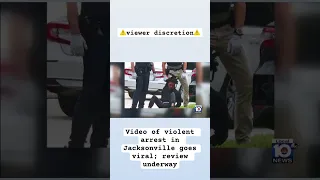 Video of violent arrest in Jacksonville goes viral; review underway