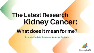 KidneyCAN Town Hall: What's New in Kidney Cancer Research?