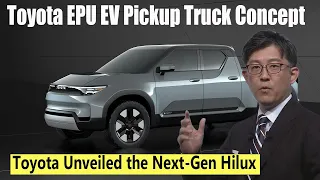 Toyota Revealed EPU Electric Pickup Truck Concept: Next-Gen Mid-Size Pickup Truck