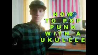 How to Pop Punk with a Ukulele??!