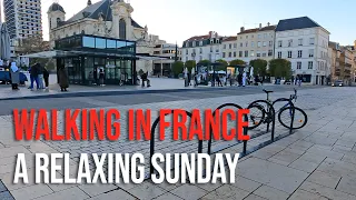 [4K] [FRANCE WALK] A peaceful sunday in Nancy City