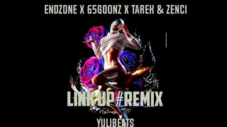 ENDZONE x 65GOONZ x TAREK & ZENCI - LINK UP#YULIBEATS#REMIX