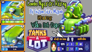 Tank A Lot | ComBo Người Rừng Bọ Phun Độc Bị Giảm Sức Mạnh Mà Mạnh Không Tưởng