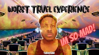 STORY TIME 🗣 | WORST TRAVEL EXPERIENCE I’VE HAD SO FAR 🤬 | YABOYSIDD