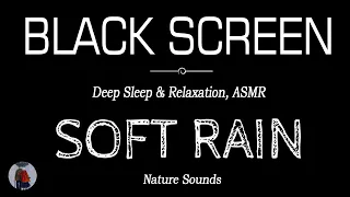 Soft RAIN Sounds for Sleeping Dark Screen | DEEP SLEEP & RELAXATION | Black Screen, ASMR