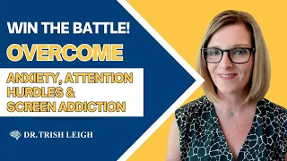 Can You Heal Anxiety, Attention Issue, Screens Addiction? Find out now! | Dr. Trish Leigh!