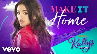 KALLY'S Mashup Cast - Make It Home (Audio) ft. Maia Reficco