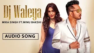 DJ Waleya | New Punjabi Audio Song | The Wedding Song | Mika Singh | Minu Bakshi | Music & Sound