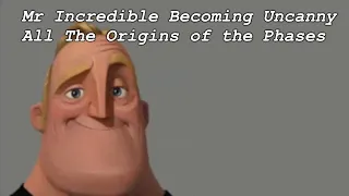 Mr Incredible Becoming Uncanny - All The Origin's of the Phases