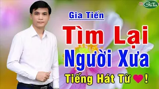 LIÊN KHÚC Bolero Trữ Tình Gia Tiến - TÌM LẠI NGƯỜI XƯA