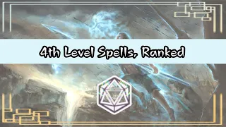 ALL 5e 4th Level Spells, RANKED