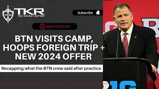 Pod 183: BTN Visits Camp, Hoops Foreign Trip and new 2024 offer -- #Rutgers Scarlet Knights Football