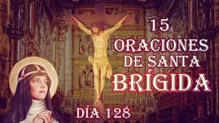 LAS 15 ORACIONES DE SANTA BRÍGIDA DÍA 128