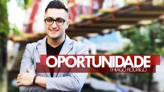 Oportunidade - Thiago Rodrigo