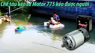 Chế thuyền kéo bè xốp sử dụng Motor 775 | Porous tug boat using Motor 775