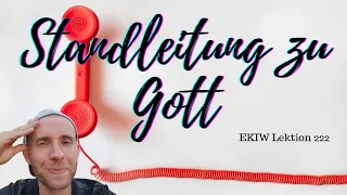 Die Standleitung zu Gott - Lektion 222 - Ein Kurs in Wundern