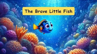 The Brave Little Fish l Story telling #storyforkids #storyforkidsinenglish #fishstory #kidsfun