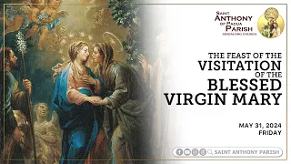 Feast of the Visitation of the Blessed Virgin Mary | 7:30 AM Holy Mass | May 31, 2024