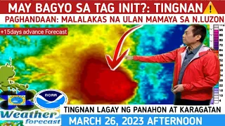 MAY BAGYO PARATING NGAYONG TAG INIT?: TINGNAN⚠️ WEATHER UPDATE TODAY MARCH 26, 2023 AFTERNOON