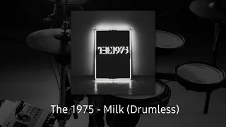 The 1975 Drumless Tracks  - Milk