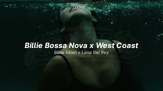 Billie Bossa Nova x West Coast (Tiktok Sped Up Version) (Lyrics) | Billie Eilish x Lana Del Rey