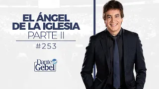 Dante Gebel #253 | El ángel de la iglesia – Parte II