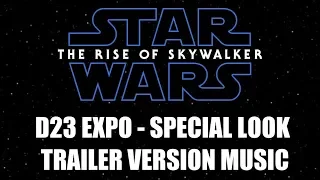 STAR WARS: THE RISE OF SKYWALKER D23 Trailer Music Version | Expo Special Look Theme Song