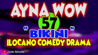 AYNA WOW 57 | BIKINI | ILOCANO COMEDY DRAMA | Jovie Almoite