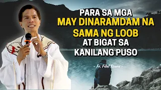 *PLEASE WATCH* Para Sa Mga May Dinaramdam Na Sama Ng Loob At Bigat Sa Kanilang Puso | Fr Fidel Roura