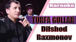 Dilshod Raxmonov - Turfa gullar (KARAOKE)