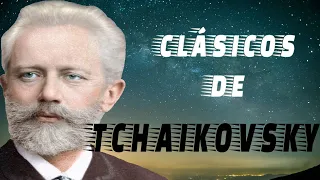 *** LO MEJOR DE CHAIKOVSKI (Piotr Ilich Tchaikovsky) *** Clásicos de Chaikovski ***