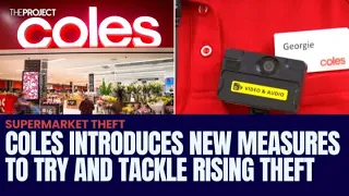 Coles Introduces New Measures To Try And Tackle Rising Theft