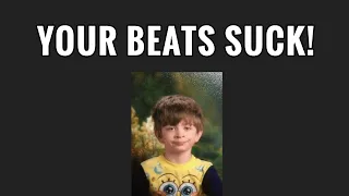 5 Reasons Why You Suck at Beats