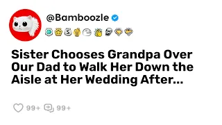 Sister Chooses Grandpa Over Our Dad to Walk Her Down the Aisle at Her Wedding After...