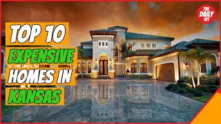 TOP 10 MOST EXPENSIVE HOMES IN KANSAS