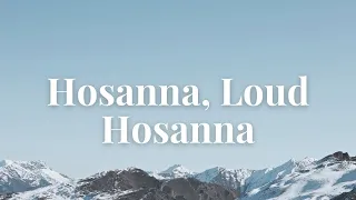 Hosanna, Loud Hosanna (Lyric Video)