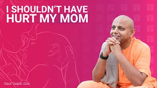 I Shouldn't Have HURT My MOM | Gaur Gopal Das