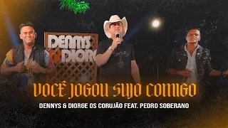 Dennys & Diorge feat. Pedro Soberano - Você Jogou Sujo Comigo (Videoclipe)