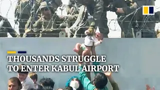 Thousands fleeing Afghanistan struggle to enter Kabul airport