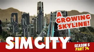 SimCity Let's Play! | Our First Skyscrapers! | Season 5 | Part 74