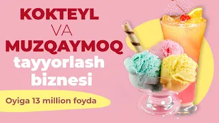 Kokteyl va Muzqaymoq tayyorlash biznesi