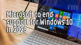 Microsoft to end support for Windows 10 in 2025