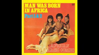 African Magic Combo - Man Was Born In Africa (Part 1)