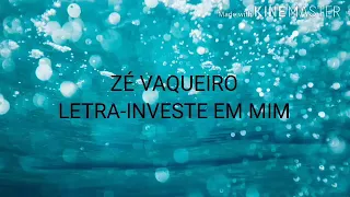 Zé Vaqueiro-Investe em mim (Letra)