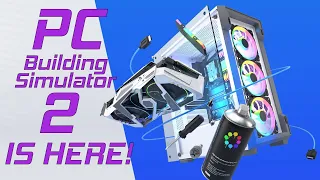 PC Building Simulator 2 Is Finally HERE! - PC Building Simulator 2