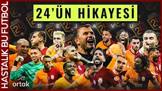 24'ün Hikayesi |  Şampiyon Galatasaray