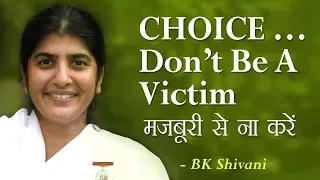 CHOICE … Don’t Be A Victim: 30b: BK Shivani (English Subtitltes)