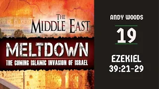 Middle East Meltdown 19. Ezekiel 39:21-29. Dr. Andy Woods. June 12, 2022.