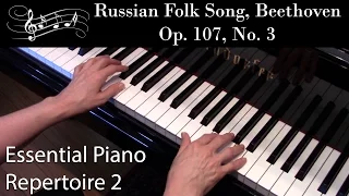 Russian Folk Song, Beethoven, Op. 107, No. 3 (Early-Intermediate Solo) Essential Piano Repertoire