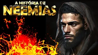 A HISTÓRIA DE NEEMIAS ( HISTÓRIA COMPLETA )